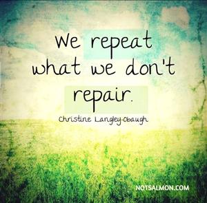 We repeat what we don't repair. 